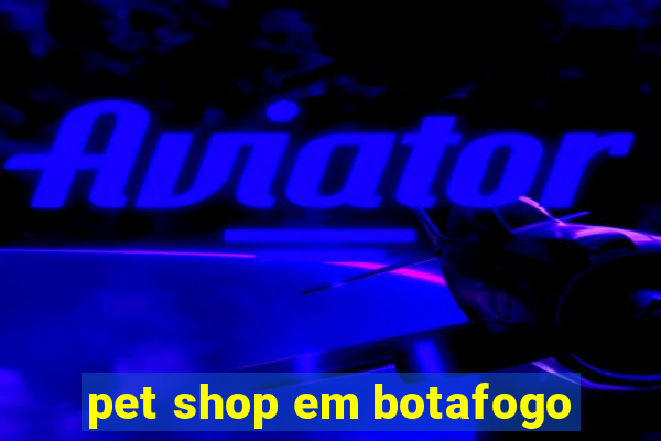 pet shop em botafogo